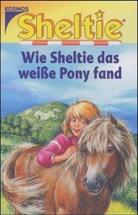 Peter Clover - Sheltie: Wie Sheltie das weiße Pony fand