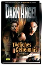 Max A. Collins - Dark Angel - Bd.3: Tödliches Geheimnis