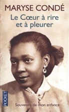 Maryse Conde, Maryse Condé - Le coeur à rire et à pleurer : contes vrais de mon enfance