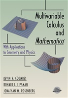 Kevin Coombes, Kevin R Coombes, Kevin R. Coombes, Ronald Lipsman, Ronald L Lipsman, Ronald L. Lipsman... - Multivariable Calculus and Mathematica®