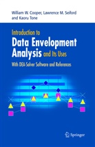 William Cooper, William W Cooper, William W. Cooper, Lawrence Seiford, Lawrence M Seiford, Lawrence M. Seiford... - Introduction to Data Envelopment Analysis and Its Uses