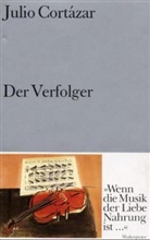 Julio Cortazar, Julio Cortázar - Der Verfolger