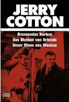 Jerry Cotton - Jerry Cotton, Brennendes Harlem. Jerry Cotton, Das Blutbad von Orlando. Jerry Cotton, Unser Mann aus Moskau