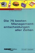 Stuart Crainer - Die 75 besten Managemententscheidungen aller Zeiten