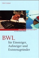 Udo Cremer - BWL für Einsteiger, Aufsteiger und Existenzgründer