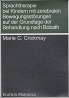 Marie C. Crickmay - Sprachtherapie bei Kindern mit zerebralen Bewegungsstörungen auf der Grundlage der Behandlung nach Bobath