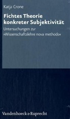 Katja Crone - Fichtes Theorie konkreter Subjektivität