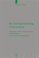 Zeba A Crook, Zeba A. Crook - Reconceptualising Conversion