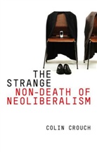 Colin Crouch - Strange Non-Death of Neo-Liberalism