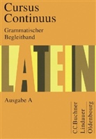 Dieter u Belde, Hartmu Grosser, Hartmut Grosser, Friedric Maier, Gerhar Fink, Gerhard Fink... - Cursus Continuus, Ausgabe A: Grammatischer Begleitband
