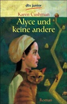 Karen Cushman - Alyce und keine andere