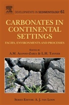 A. M. Alonso-Zarza, Lawrence H. Tanner - Carbonates in Continental Settings print on demand