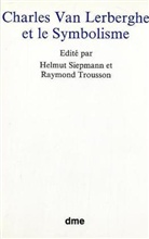 Helmut Siepmann, Raymond Trousson - Charles Van Lerberghe et le Symbolisme
