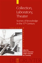 Jan Lazardzig, Helmar Schramm, Ludge Schwarte, Ludger Schwarte - Theatrum Scientiarum - English Edition - Volume 1: Collection - Laboratory - Theater