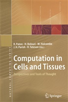 Hami Bolouri, Hamid Bolouri, W. Michael L. Holcombe, W Michael L Holcombe et al, J. Howard Parish, R. Paton... - Computation in Cells and Tissues
