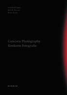 Gottfried Jäger, Rolf H. Krauss, Beate Reese - Concrete Photography. Konkrete Fotografie