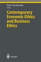 Peter Koslowski - Contemporary Economic Ethics and Business Ethics