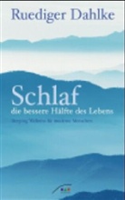 Rüdiger Dahlke - Schlaf - die bessere Hälfte des Lebens