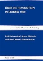 Ralf Dahrendorf, Adam Michnik, Bernd Kauffmann - Über die Revolution in Europa 1989