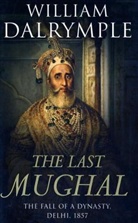 William Dalrymple - The Last Mughal