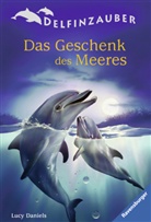 Lucy Daniels - Delfinzauber - Das Geschenk des Meeres