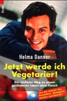 Helma Danner - Jetzt werde ich Vegetarier!
