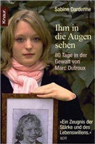 Sabine Dardenne - Ihm in die Augen sehen