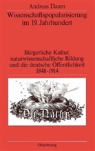 Andreas Daum, Andreas W Daum, Andreas W. Daum - Wissenschaftspopularisierung im 19. Jahrhundert