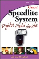 Robert A. Davis, J. Dennis Thomas - Canon Speedlite System Digital Field Guide