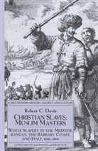 R Davis, R. Davis, Robert C. Davis - Christian Slaves, Muslim Masters