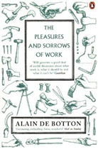 Alain de Botton, A. DeBotton - The Pleasures and Sorrows of Work
