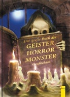 Terry Deary - Das große Buch der Geister-, Horror-, Monstergeschichten. Bd.1