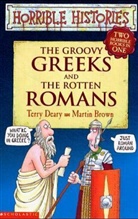 Martin Brown, Terry Deary - Groovy Greeks and the Rotten Romans