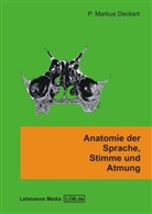 Markus P Deckert, Markus P. Deckert, P Markus Deckert, P. M. Deckert - Anatomie der Sprache, Stimme und Atmung