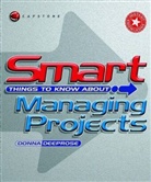 D Deeprose, D Deeprose, Donna Deeprose - Smart Things to Know About Managing Projects