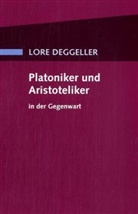 Lore Deggeller - Platoniker und Aristoteliker in der Gegenwart