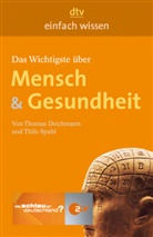 Thomas Deichmann, Thilo Spahl, Olaf Benzinger - Das Wichtigste über Mensch & Gesundheit