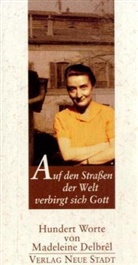 Madeleine Delbrel, Madeleine Delbrêl, Otto Georgens - Auf den Strassen der Welt verbirgt sich Gott
