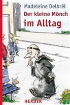 Madeleine Delbrel, Madeleine Delbrêl, Thomas Plaßmann - Der kleine Mönch im Alltag