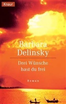 Barbara Delinsky - Drei Wünsche hast du frei