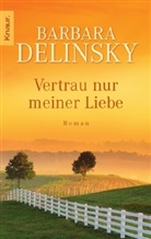 Barbara Delinsky - Vertrau nur meiner Liebe