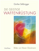 Günter Dellbrügger, Günther Dellbrügger, Maren Glockmann, Günther Dellbrügger, Maren Glockmann, Maren Glockmann - Die geistige Waffenrüstung