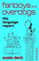 Susie Dent - Fanboys and Overdogs : The Language Report