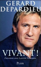 Gerard Depardieu, Gérard Depardieu, Gérard Dépardieu, Laurent Neumann - Vivant ! : entretiens avec Laurent Neumann