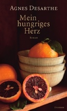 Agnès Desarthe - Mein hungriges Herz