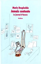 Marie Desplechin, Marie (1959-....) Desplechin, DESPLECHIN MARIE, DESPLECHIN/ANC ED 09, MARIE DESPLECHIN - Le journal d'Aurore. Jamais contente