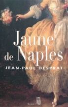 Jean-Paul Desprat, Jean-Paul (1947-....) Desprat, DESPRAT JEAN PAUL, Jean-Paul Desprat - Jaune de Naples : 1770-1781