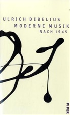 Ulrich Dibelius - Moderne Musik nach 1945