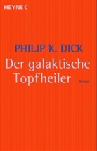 Philip K. Dick - Der galaktische Topfheiler