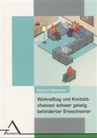 Friedrich Dieckmann - Wohnalltag und Kontaktchancen schwer geistig behinderter Erwachsener